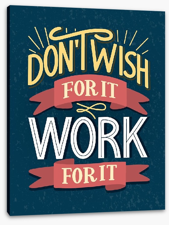 Work for it