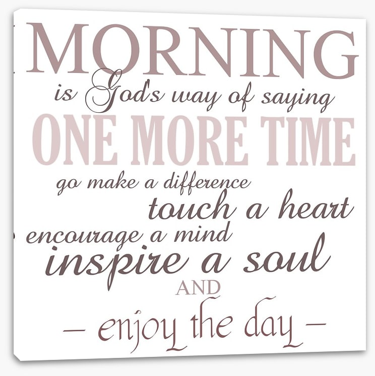 Morning is...