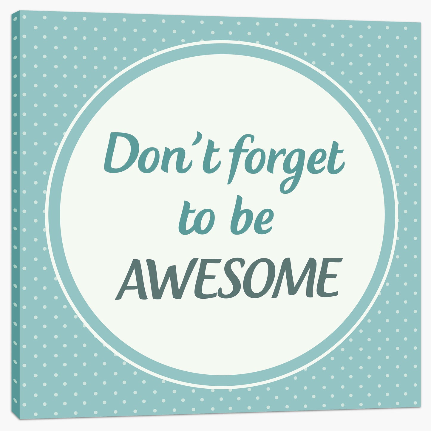 Don't forget to be awesome