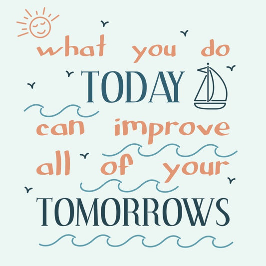 What you do today