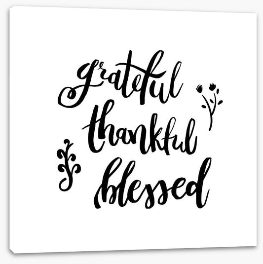 Grateful, thankful and blessed