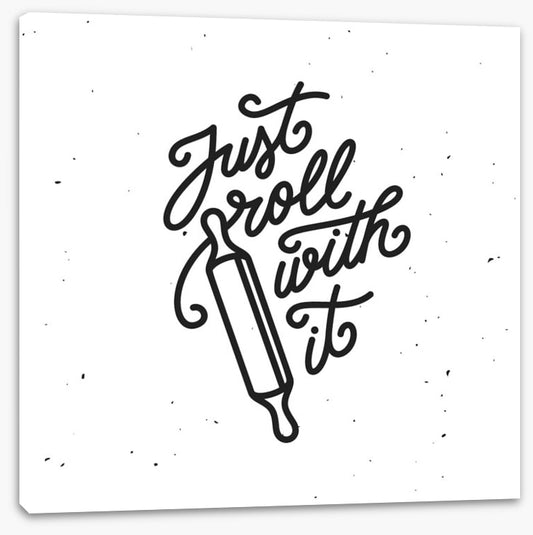 Roll with it
