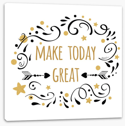 Make today great