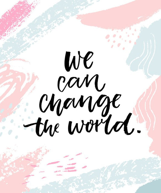 Change the world
