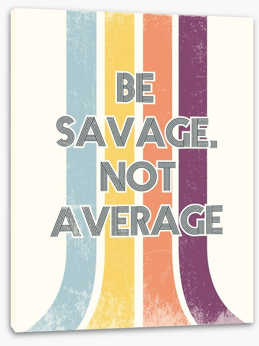 Be savage