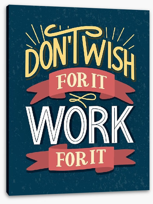 Work for it