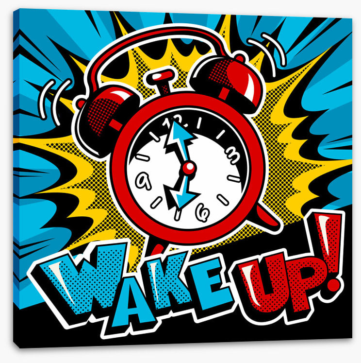 Wake up!