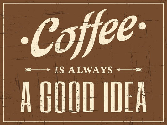 Coffee is always a good idea