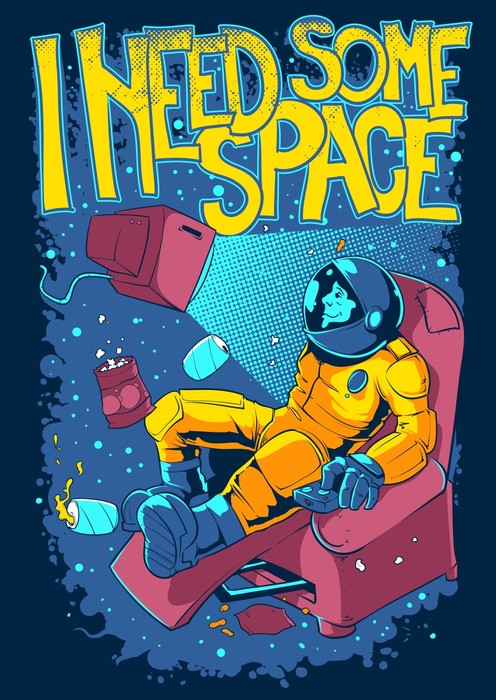 I need some space