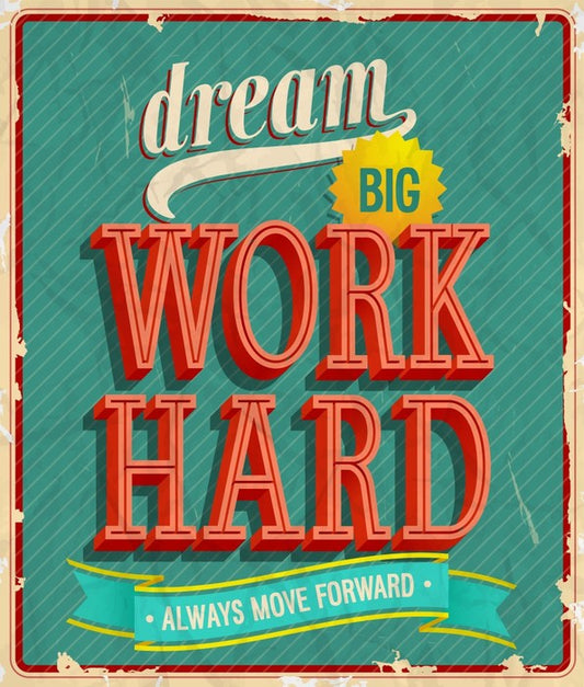 Dream big, work hard