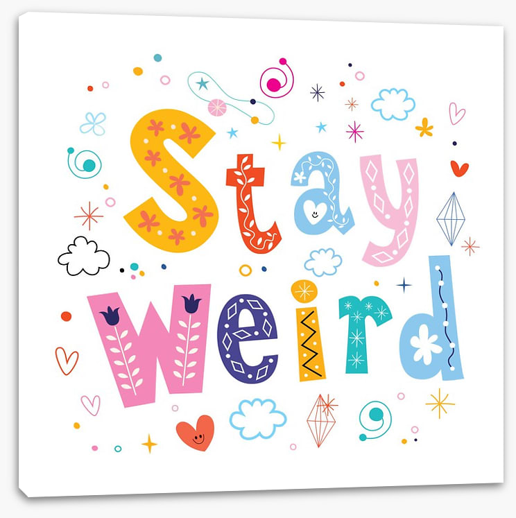 Stay weird