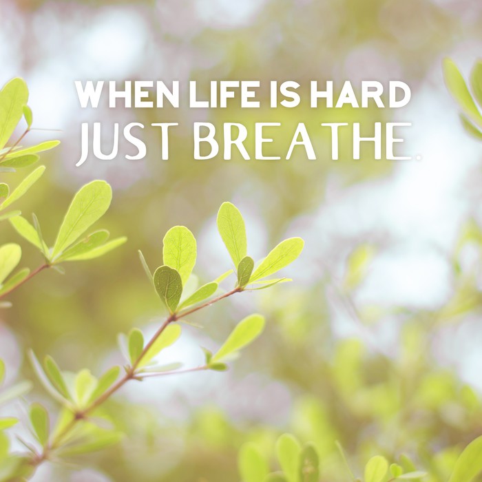 Just breathe