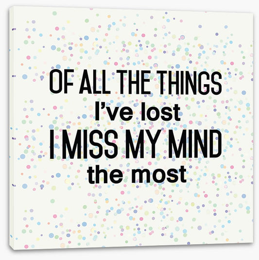 I miss my mind