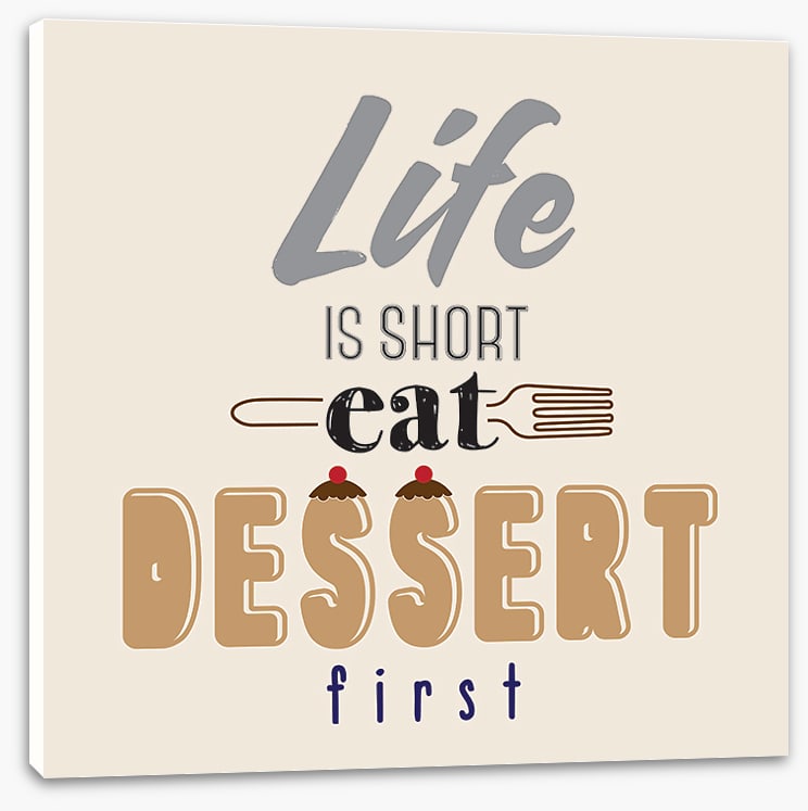 Eat dessert first
