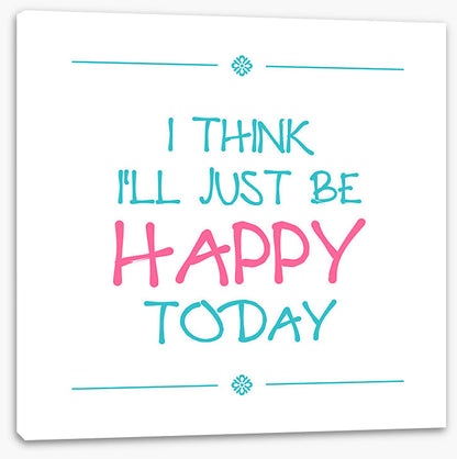 Be happy today