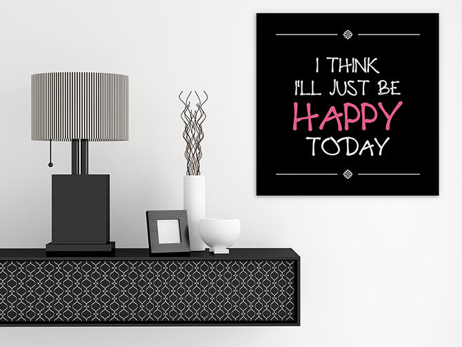 Be happy today