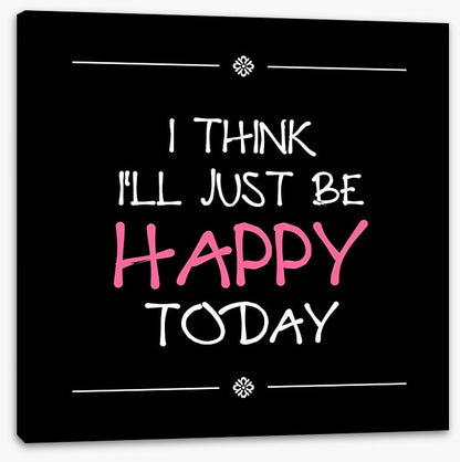 Be happy today