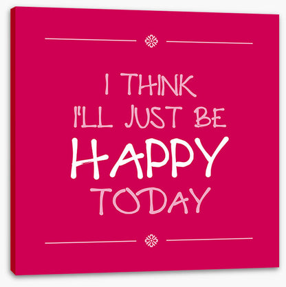 Be happy today