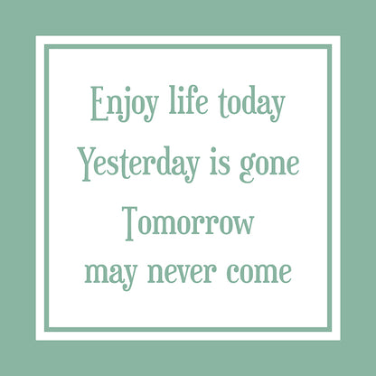 Enjoy life today