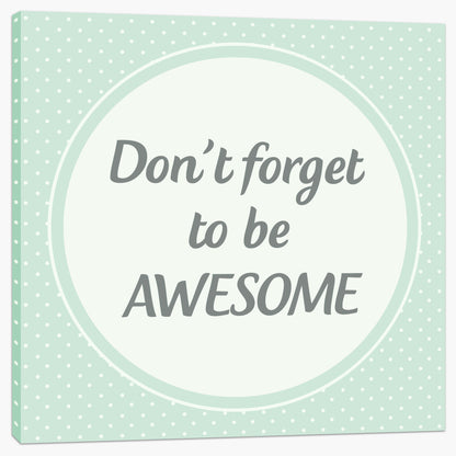 Don't forget to be awesome