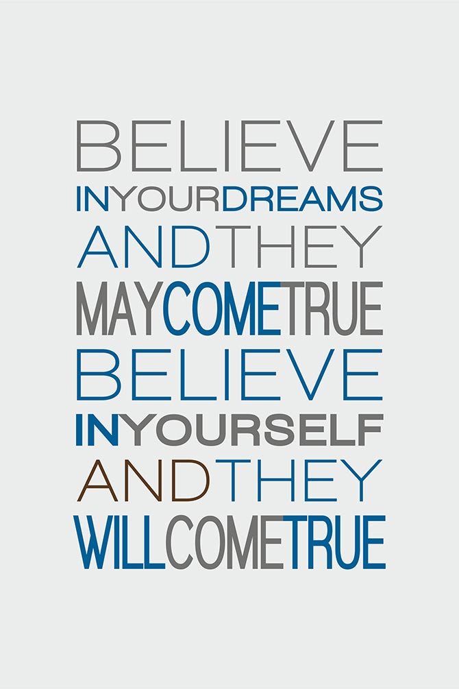 Believe in your dreams