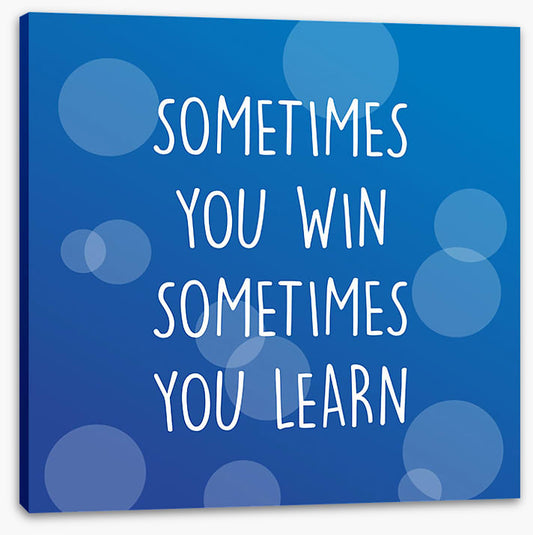 Sometimes you win