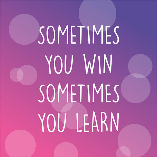 Sometimes you win