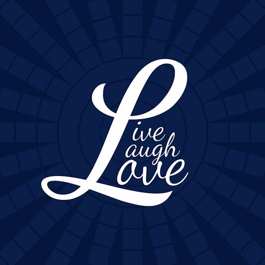 Live, laugh, love