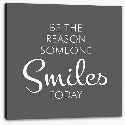 Be the reason someone smiles