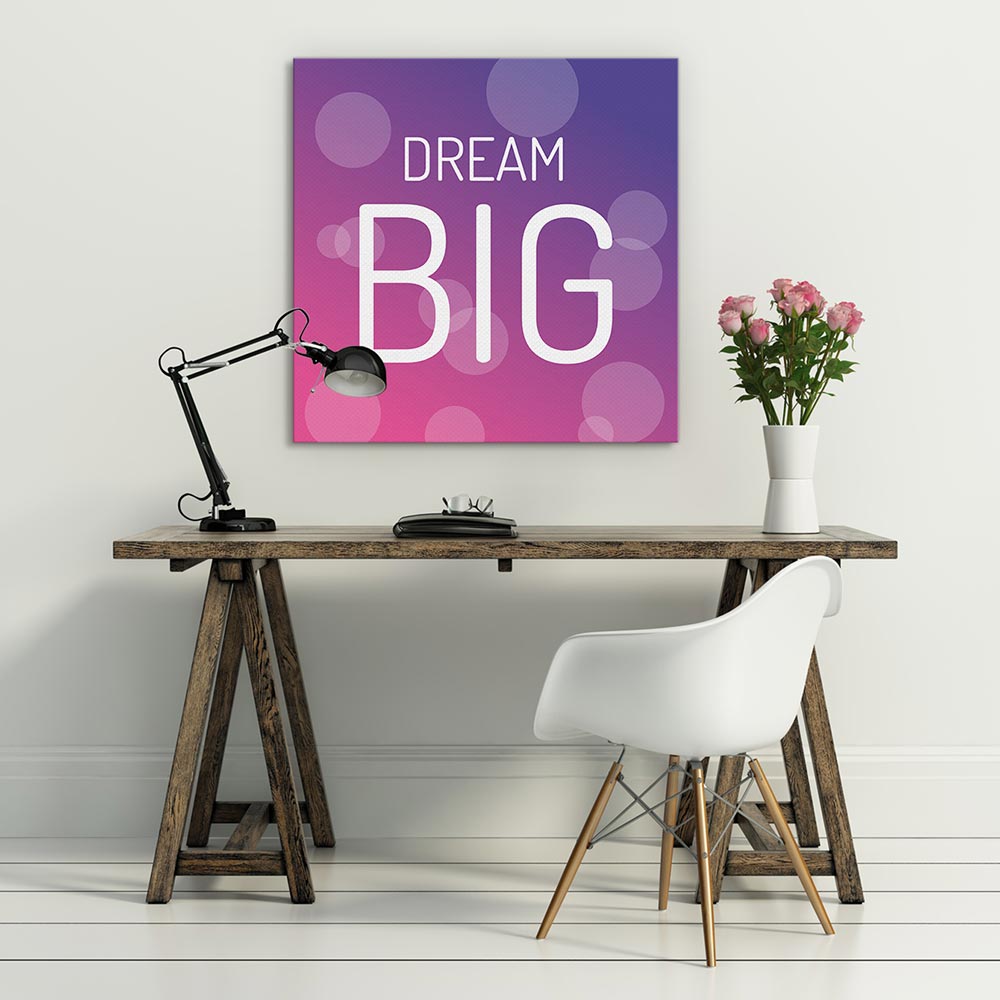 Dream big